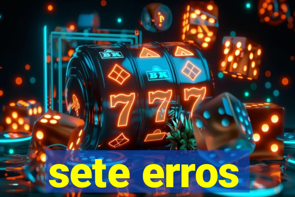 sete erros